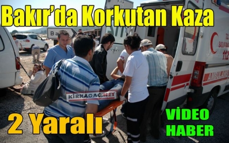 SON DAKİKA..BAKIR'DA KORKUTAN KAZA(VİDEO)