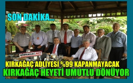 SON DAKİKA..KIRKAĞAÇ ADLİYESİ %99 KAPANMAYACAK