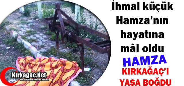 SON DAKİKA..KÜÇÜK HAMZA KIRKAĞAÇ’I YASA BOĞDU 