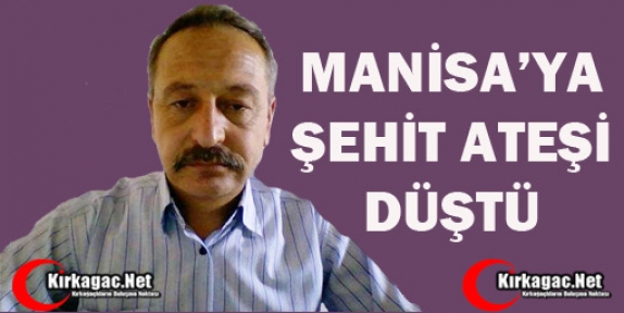 SON DAKİKA..MANİSA'YA ŞEHİT ATEŞİ DÜŞTÜ