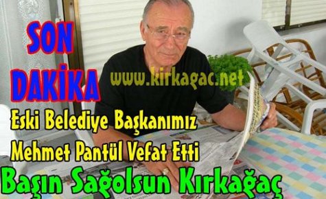 SON DAKİKA.MEHMET PANTÜL VEFAT ETTİ