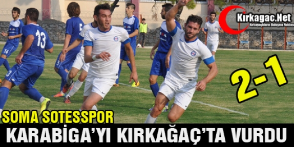 SOTES KARABİGA’YI KIRKAĞAÇ’TA VURDU 2-1