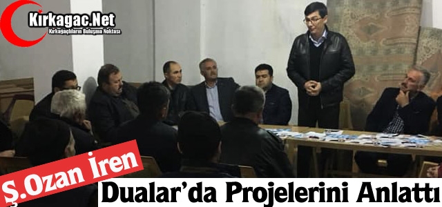 Ş.OZAN İREN DUALAR'DA PROJELERİNİ ANLATTI