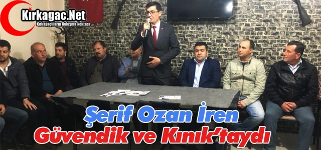 Ş.OZAN İREN, GÜVENDİK ve KINIK'I ZİYARET ETTİ