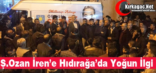 Ş.OZAN İREN'E “HIDIRAĞA'DA YOĞUN İLGİ“