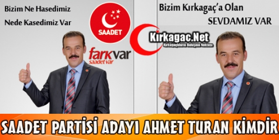 SAADET PARTİSİ ADAYI AHMET TURAN KİMDİR ?