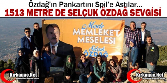 SPİL’İN ZİRVESİNDE ÖZDAĞ SEVGİSİ