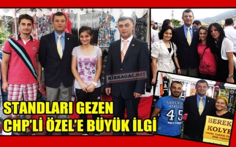 STADLARI GEZEN CHP'Lİ ÖZEL'E BÜYÜK İLGİ