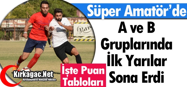 SÜPER AMATÖR’DE İLK YARILAR SONA ERDİ