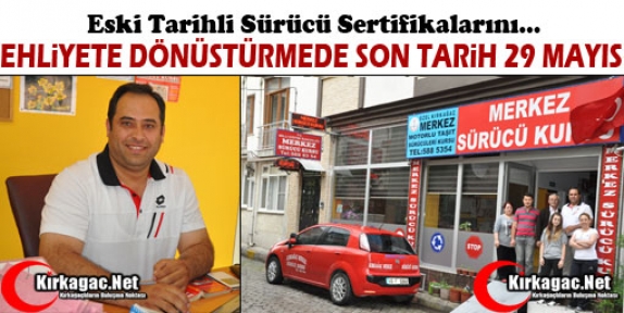 SÜRÜCÜ SERTİFİKASINI EHLİYETE DÖNÜŞTÜRMEK İÇİN SON TARİH 29 MAYIS