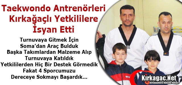 TAEKWONDO ANTRENÖRLERİNDEN KIRKAĞAÇLI YETKİLİLERE TEPKİ