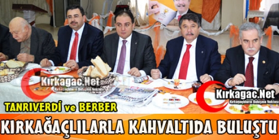 TANRIVERDİ KIRKAĞAÇLILARLA KAHVALTIDA BULUŞTU