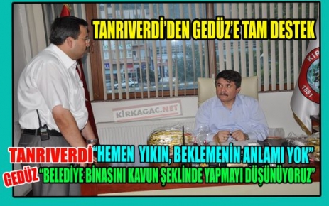 TANRIVERDİ'DEN GEDÜZ'E TAM DESTEK