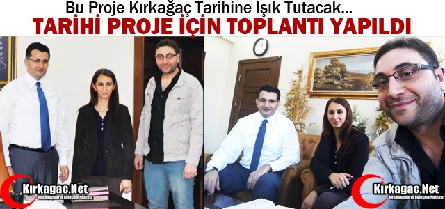 TARİHİ PROJE İÇİN “TOPLANTI” YAPILDI