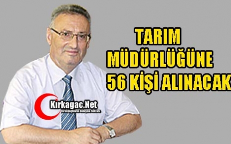 TARIM MÜDÜRLÜĞÜNE 56 KİŞİ ALINACAK