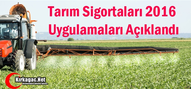 TARIM SİGORTALARI 2016 YILI UYGULAMALARI AÇIKLANDI