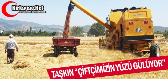 TAŞKIN “ÇİFTÇİMİZİN YÜZÜ GÜLÜYOR”