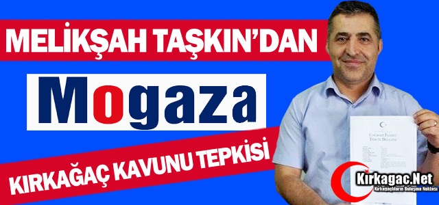 TAŞKIN’DAN MOGAZ REKLAMLARINA SERT TEPKİ