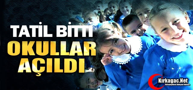 TATİL BİTTİ OKULLAR AÇILDI