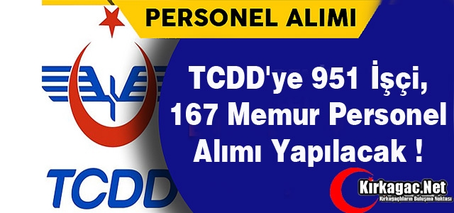 TCDD'ye 951 İşçi, 167 Memur Personel Alımı Yapılacak !