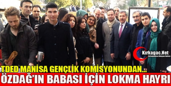 TDED’DEN ŞUBE BAŞKANI ÖZDAĞ'IN BABASI İÇİN LOKMA HAYRI