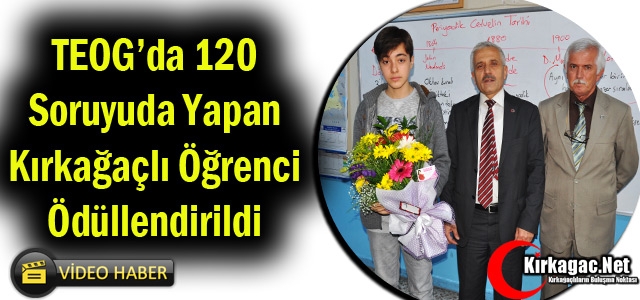 TEOG'DA 120 NET YAPAN KIRKAĞAÇLI ÖĞRENCİ ÖDÜLLENDİRİLDİ