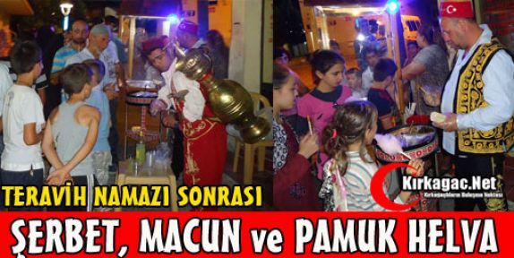 TERAVİH SONRASI MACUN, ŞERBET ve PAMUK HELVA