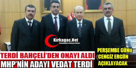 TERDİ BAHÇELİ İLE GÖRÜŞÜP ONAYI ALDI