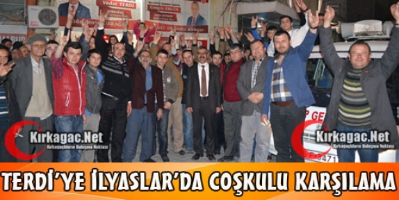 TERDİ'YE İLYASLAR'DA COŞKULU KARŞILAMA