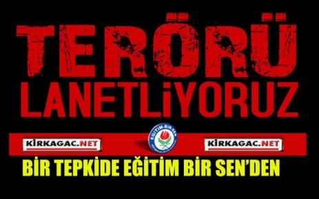 TERÖRE BİR TEPKİDE EĞİTİM BİR SEN'DEN