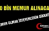 10 BİN MEMUR ALINACAK