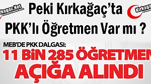 11 BİN 285 PKK'LI ÖĞRETMEN AÇIĞA ALINDI