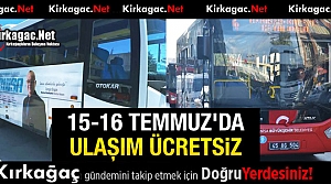 15-16 TEMMUZ'DA ULAŞIM 2 GÜN ÜCRETSİZ