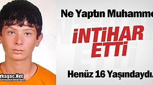 16 YAŞINDA Kİ MUHAMMET İNTİHAR ETTİ