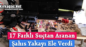 17 FARKLI SUÇTAN ARANAN ŞAHIS YAKALANDI