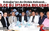 17 İLÇE BU İFTARDA BULUŞACAK