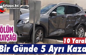 BİR GÜNDE 5 KAZA 10 YARALI