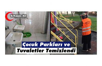 ÇOCUK PARKLARI ve TUVALETLER TEMİZLENDİ