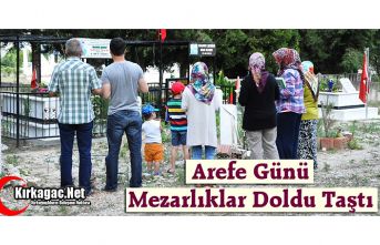 AREFE GÜNÜ KIRKAĞAÇ'TA MEZARLIKLAR DOLDU...