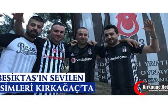 BEŞİKTAŞ’IN SEVİLEN İSİMLERİ KIRKAĞAÇ’TA