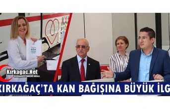 KAN BAĞIŞI KAMPANYASINA KIRKAĞAÇ’TA BÜYÜK İLGİ