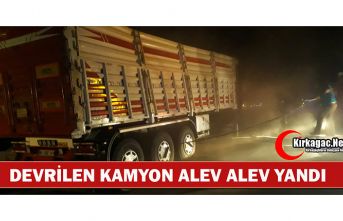 KIRKAĞAÇ’TA DEVRİLEN KAMYON YANDI