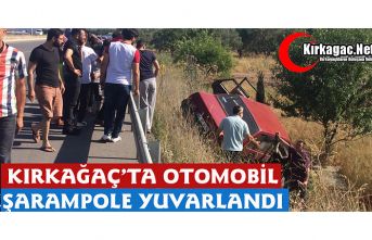 KIRKAĞAÇ’TA OTOMOBİL ŞARAMPOLE YUVARLANDI