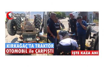 KIRKAĞAÇ’TA OTOMOİL TRAKTÖRLE ÇARPIŞTI 2 YARALI