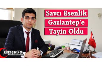 SAVCI ESENLİK GAZİANTEP'E ATANDI