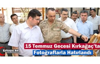 15 TEMMUZ GECESİ KIRKAĞAÇ'TA FOTOĞRAFLARLA HATIRLANDI