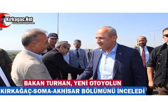 BAKAN TURHAN, KIRKAĞAÇ-SOMA-AKHİSAR YOLUNU İNCELEDİ