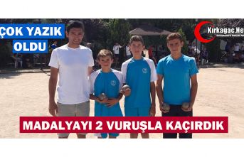 BOCCE’DE MADALYAYI 2 VURUŞLA KAÇIRDIK