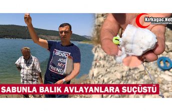 SABUNLA BALIK AVLAYANLARA SUÇÜSTÜ