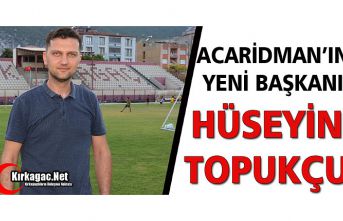 ACARİDMAN’IN YENİ BAŞKANI HÜSEYİN TOPUKÇU